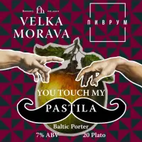 Velka Morava You Touch My Pastilla