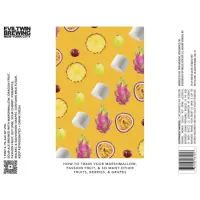 Evil Twin Brewing NYC How To Train Your Marshmallow, Passion Fruit, & So Many Other Fruits, Berries, & Grapes