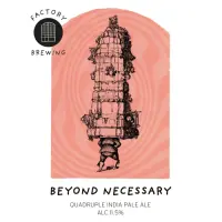 Factory Brewing Beyond Necessary