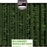 Pressure Drop Brewing Billionaires Should Not Exist