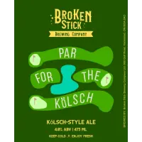 Broken Stick Brewing Company Par For the Kolsch