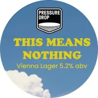 Pressure Drop Brewing This Means Nothing