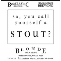 Bombastic Brewing So, You Call Yourself a Stout?