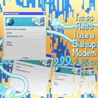 Totally Brewed I'm so Retro, I Use A Dial Up Modem