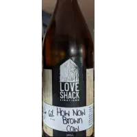 LoveShack Libations How Now Brown Cow!