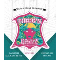 Black Eagle Brewery Frigg'n Hazy