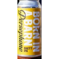 Persephone Brewing Born in a Barn Brett IPA