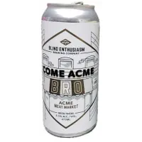 Blind Enthusiasm Brewing Come ACME BRO
