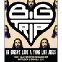 Big Trip Brewery He Doesn't Look A Thing Like Jesus