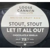 Loose Cannon Brewery Stout, Stout, Let It All Out