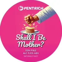 Pentrich Brewing Co. Shall I Be Mother?