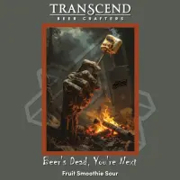 Transcend Beer Crafters Beer's Dead, You're Next