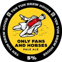 Ten Tun Brew House Only Fans And Horses