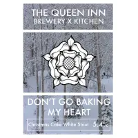 Queen Inn Brewery Don't Go Baking My Heart