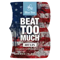 Blue Bee Brewery Beat Too Much
