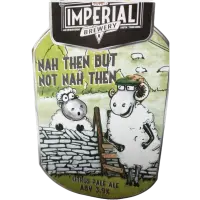 Imperial Brewery Nah Then But Not Nah Then