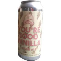 Bridge Brewing Company You're Sooo Vanilla