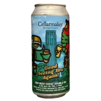Cellarmaker Brewing Company Good Seeing You Again!