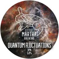 Little Martha Brewing Quantum Fluctuations