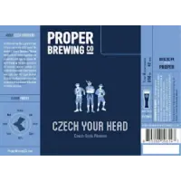 Proper Brewing Company Czech Your Head