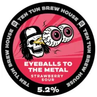 Ten Tun Brew House Eyeballs To The Metal