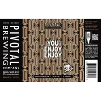 Pivotal Brewing Company You Enjoy Enjoy