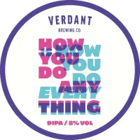 Verdant Brewing Co How You Do Anything Is How You Do Everything