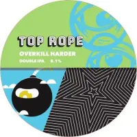 Top Rope Brewing Overkill Harder