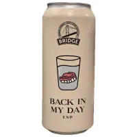 Bridge Brewing Company Back in My Day