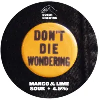 Queer Brewing Don't Die Wondering