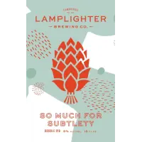 Lamplighter Brewing Company So Much for Subtlety - El Dorado