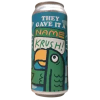 Green Cheek Beer Company They Gave It a Name, Krush
