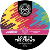 Twisted Wheel Brew Co Loud In The Crowd