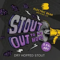 Electric Bear Brewing Co Stout Out To My Hops