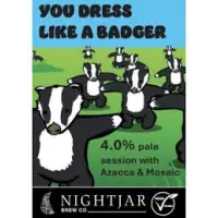 Nightjar Brew Co. You Dress Like A Badger