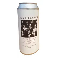 Root + Branch Brewing Do We Live In A Society of Spectacle? (Citra)