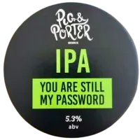 Pig & Porter Brewing Co. You Are Still My Password
