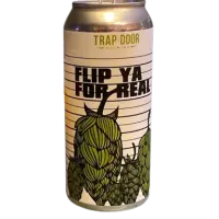 Trap Door Brewing Flip Ya for Real