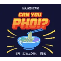 Badlands Brewing Company Can You Pho!?