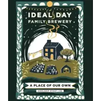 Ideal Day Family Brewery A Place Of Our Own