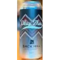 Back Hill Beer Company Okay, Then