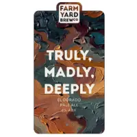 Farm Yard Brew Co. Truly, Madly, Deeply