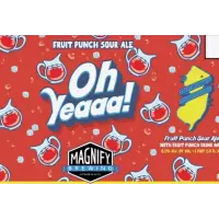Magnify Brewing Company Oh Yeaaa!