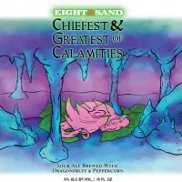 Eight & Sand Beer Company Chiefest & Greatest of Calamities