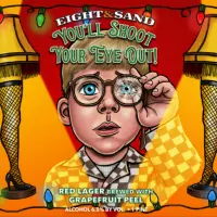 Eight & Sand Beer Company You'll Shoot Your Eye Out