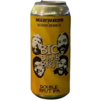 Matchless Brewing Big Dumb Brut
