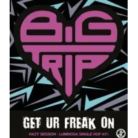 Big Trip Brewery Get Ur Freak On