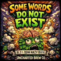 Uncharted Brew Co. Some Words Do Not Exist