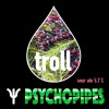 Psychopipes Troll