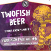 TwoFish Beer Twofinion Pale Ale #6